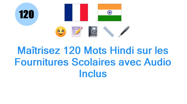 Maîtrisez 120 Mots Hindi sur les Fournitures Scolaires avec Audio Inclus